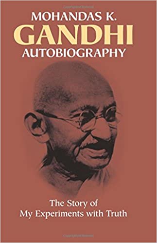 Mohandas K. Gandhi, Autobiography: The Story of My Experiments with Truth by Mohandas K. Gandhi