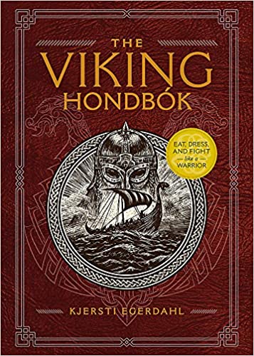 The Viking Hondbók: Eat, Dress, and Fight Like a Warrior (Hardcover) by Kjersti Egerdahl